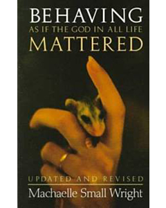 Behaving as if the God in All Life Mattered