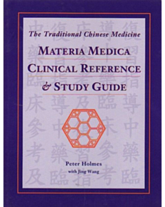 The Traditional Chinese Medicine Materia Medica Clinical Reference &amp; Study Guide