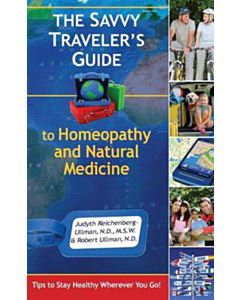 The Savvy Traveler's Guide to Homeopathy and Natural Medicine