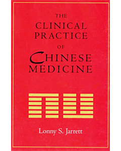 The Clinical Practice of Chinese Medicine