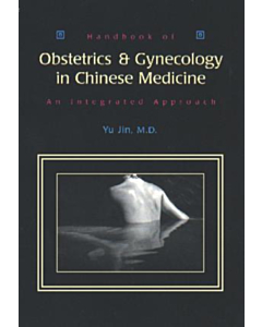 OUT OF PRINT: Handbook of Obstetrics &amp; Gynecology in Chinese Medicine