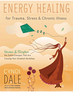 Energy Healing for Trauma, Stress and Chronic Illness