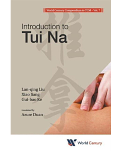 World Century Compendium To Tcm Volume 7: Introduction To Tui Na