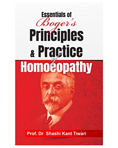 Essentials of Boger’s Principles & Practice of Homeopathy