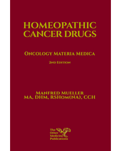 Homeopathic Cancer Drugs: Oncology Materia Medica - 2nd edition