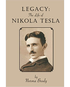 Legacy The Life of Nikola Tesla