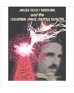 Nikola Tesla's Death Ray &amp; the Columbia Space Shuttle Disaster