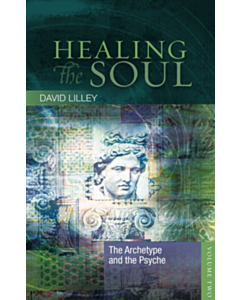 Healing The Soul Vol 2. The Archetype and the Psyche