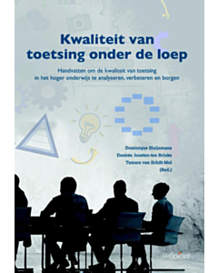 Kwaliteit van toetsing onder de loep. Handvatten om de kwaliteit van toetsing in het hoger onderwijs