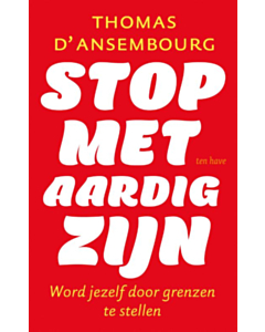 Stop met aardig zijn